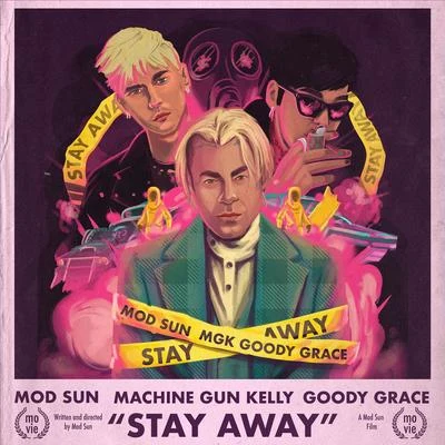 Mod Sun Stay Away (feat. Machine Gun Kelly & Goody Grace)