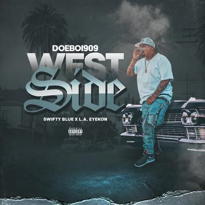 Swifty Blue/DOEBOI909/LA Eyekon West Side