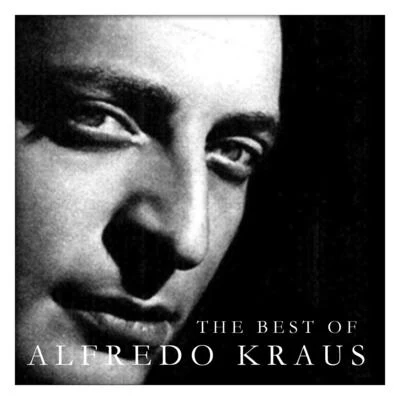 Alfredo Kraus The Best of Alfredo Kraus