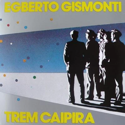 Egberto Gismonti Trem Caipira