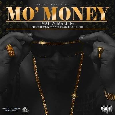 Mally Mall Mo Money (feat. French Montana & Trae Tha Truth) - Single