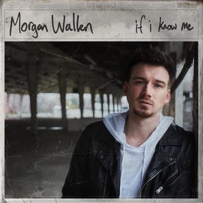 Morgan Wallen If I Know Me