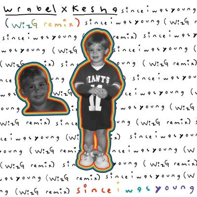 Wrabel/WizG since i was young (with kesha) - WizG remix