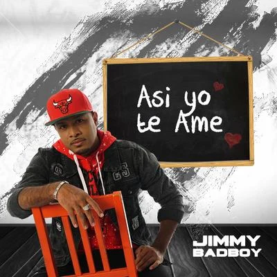 Jimmy Bad Boy Así Yo Te Ame