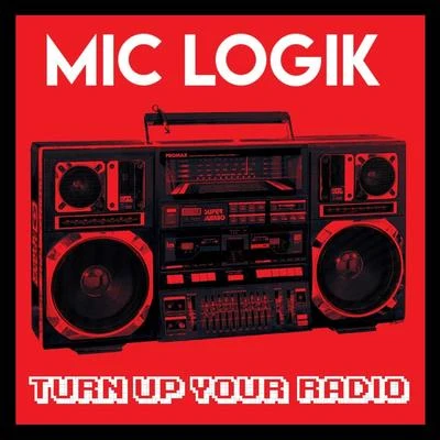 Mic Logik Turn up Your Radio