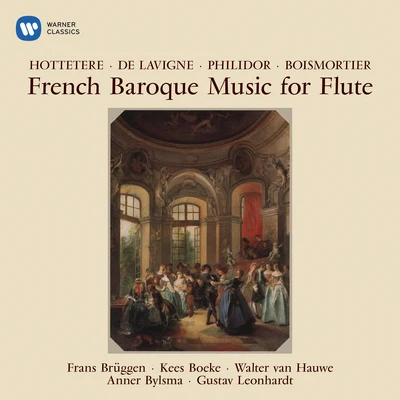 Gustav Leonhardt/Frans Brüggen/Anner Bylsma French Baroque Music for Flute by Hottetere, Philidor & Boismortier