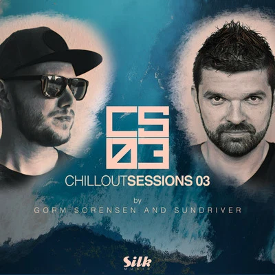 Sundriver Chillout Sessions 03 (Mixed by Gorm Sorensen & Sundriver)