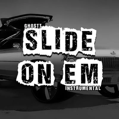 Ghostt Slide On Em (Instrumental)