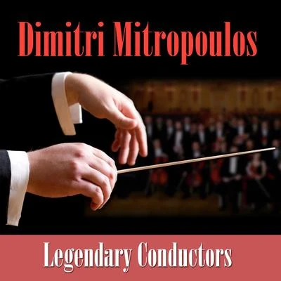 Dmitri Mitropoulos Legendary Conductors