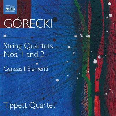 Tippett Quartet GÓRECKI, H.M.: String Quartets (Complete), Vol. 1 - Nos. 1 and 2Genesis I: Elementi (Tippett Quartet)