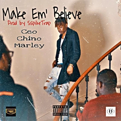 Ceo Chino Marley Make Em Believe