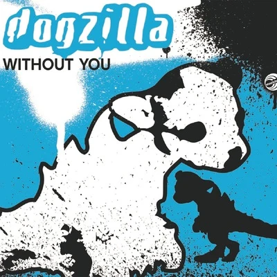 Will Atkinson/Dogzilla Without You