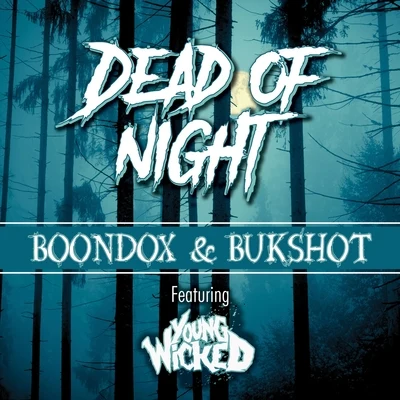 Young Wicked/Boondox/Bukshot Dead of Night (feat. Young Wicked)