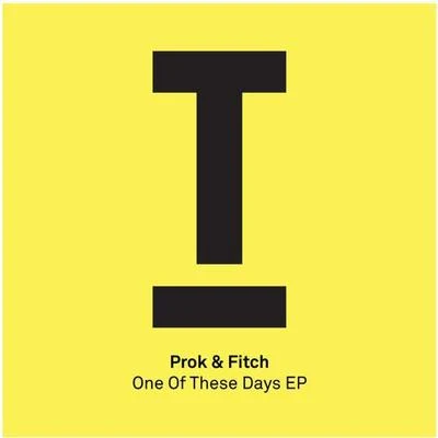 PROK &amp; FITCH One Of These Days