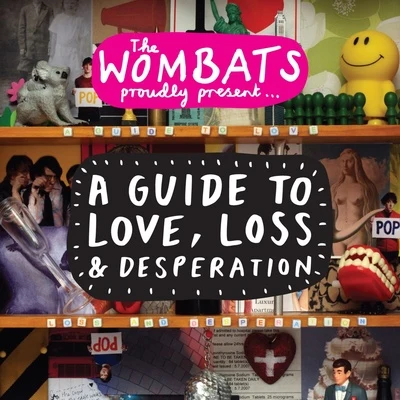 The Wombats A Guide to Love, Loss & Desperation