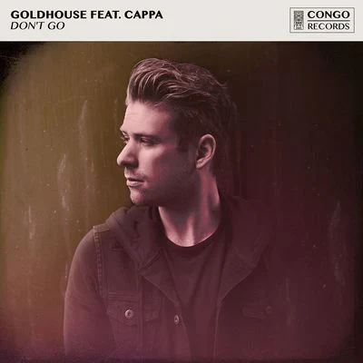 Cappa/Goldhouse Don't Go