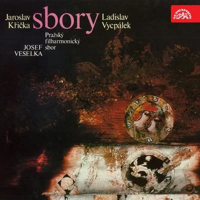 Prague Philharmonic Choir/Josef Veselka/Ludmila Vavrečková Křička, Vycpálek: Choruses