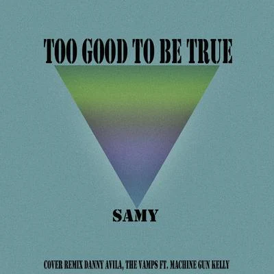 Samy Too Good to Be True (Cover Remix Danny Avila, The Vamps ft. Machine Gun Kelly)