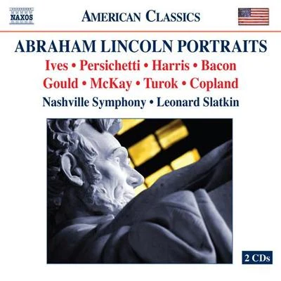 Leonard Slatkin Orchestral Music - IVES, C.PERSICHETTI, V.HARRIS, R.BACON, E.GOULD, M.McKAY, G.F.TUROK, P. (Lincoln Portraits) (Slatkin)