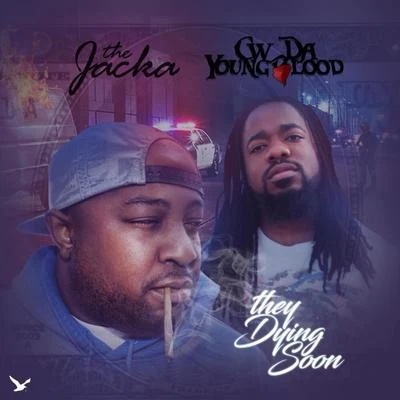 The Jacka They Dying Soon (feat. C.W. Da YoungBlood)