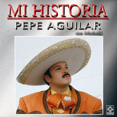 Pepe Aguilar Mi Historia: Con Mariachi