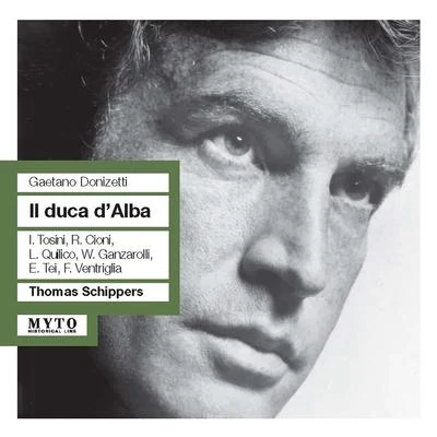 Thomas Schippers DONIZETTI, G.: Duca dAlba (Il) [Opera] (Tosini, Cioni, Quilico, Ganzarolli, Tei, Ventriglia, Filarmonica Triestina, Schippers) (1959)