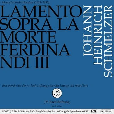 Orchester der J.S. Bach-Stiftung/Rudolf Lutz/Chor der J.S. Bach-Stiftung Lamento sopra la morte Ferdinandi III