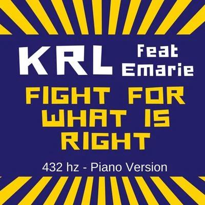 KRL/Emarie Fight for What Is Right (432 Hz - Piano Version)