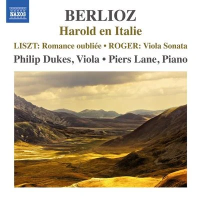 Philip Dukes LISZT, F.: Berlioz - Harold en ItalieRomance oublieeROGER, K.: Viola Sonata (P. Dukes, P. Lane)