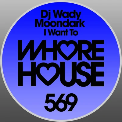 Moondark/Dj Wady I Want To