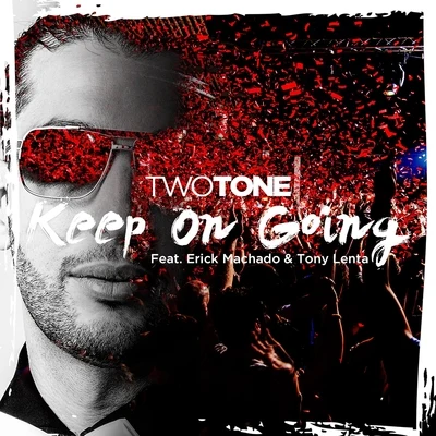 Erick Machado/Tony Lenta/Two Tone Keep On Going (feat. Erick Machado & Tony Lenta) - Single