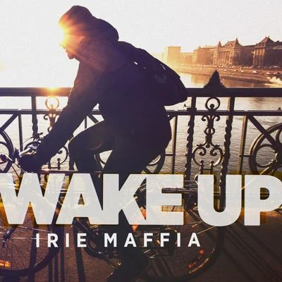 Irie Maffia Wake Up