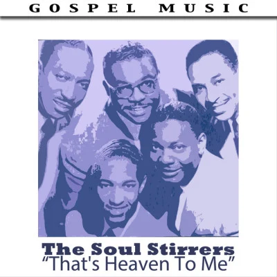 The Soul Stirrers Thats Heaven To Me