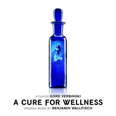 Benjamin Wallfisch A Cure For Wellness (Original Motion Picture Soundtrack)