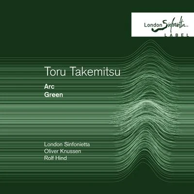 Rolf Hind Toru Takemitsu: Green Arc