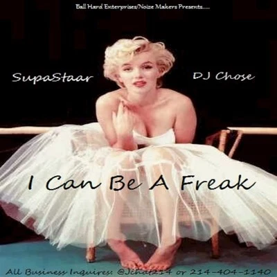 DJ Chose/SupaSTAAR I Can Be a Freak