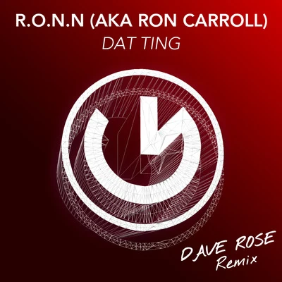 R.O.N.N. (aka Ron Carroll) Dat Ting