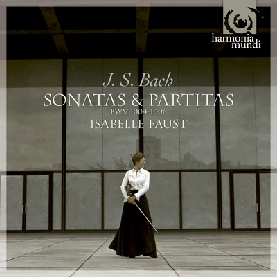 Isabelle Faust Bach: Sonatas Partitas for solo violin