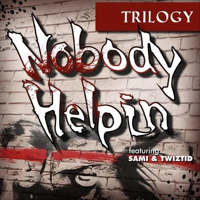 Trilogy/Sami/Twiztid Nobody Helpin (feat. Sami & Twiztid)