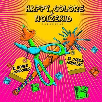 Happy Colors El Rompe Condones y el Dobla Rodilla