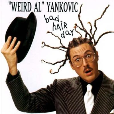 Weird Al Yankovic Bad Hair Day