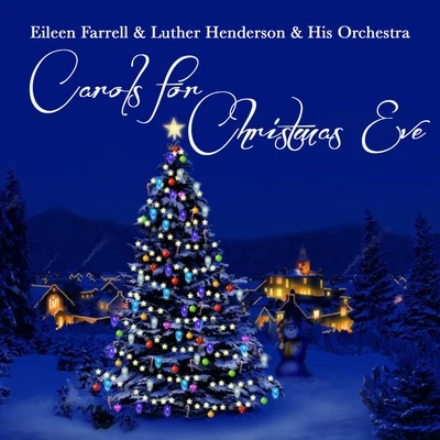 Eileen Farrell & Luther Henderson & his orchestra Carols for Christmas Eve