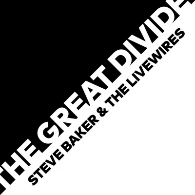 Steve Baker/the LiveWires The Great Divide (Single Edit)