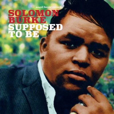 Solomon Burke Supposed to Be