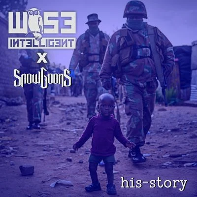 Snowgoons/Wise Intelligent His-Story