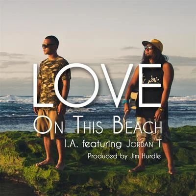 Jordan T/I.A. Love On This Beach (feat. Jordan T)