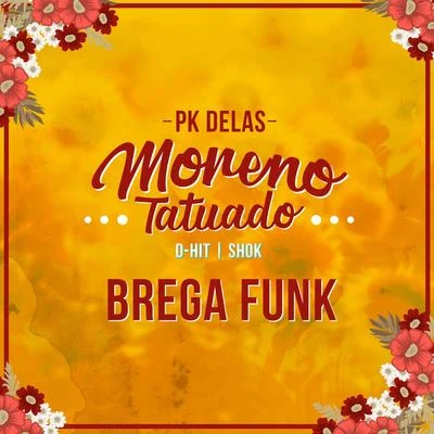 D-Hit/SHOK/PK Delas Moreno Tatuado - Brega Funk