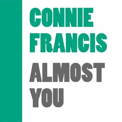 Connie Francis Almost You