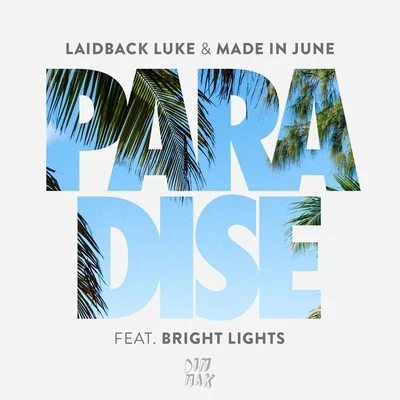 Laidback Luke/Made In June/Bright Lights Paradise