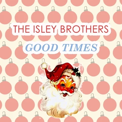 The Isley Brothers Good Times